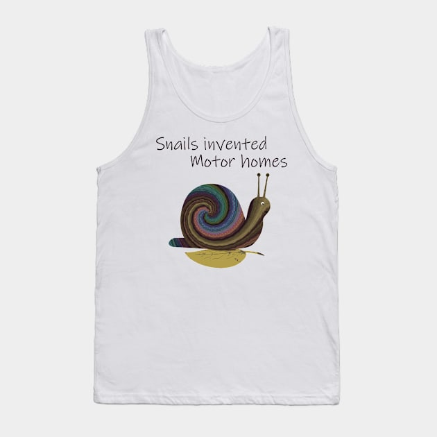 Snails Invented Motor Homes Tank Top by MelissaJBarrett